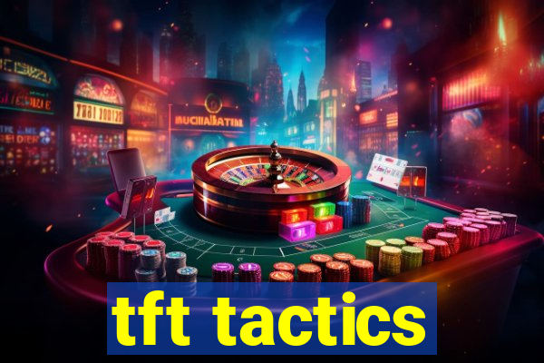 tft tactics